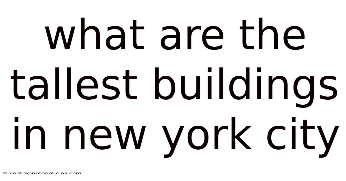 What Are The Tallest Buildings In New York City