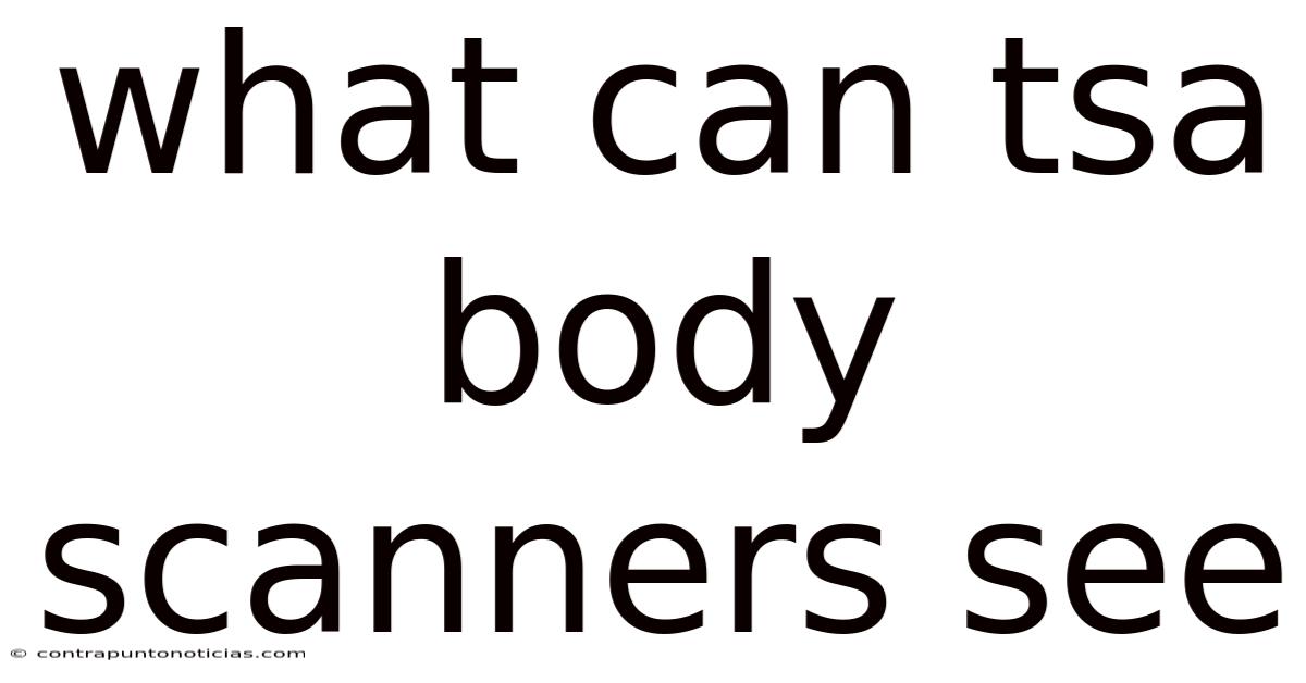 What Can Tsa Body Scanners See