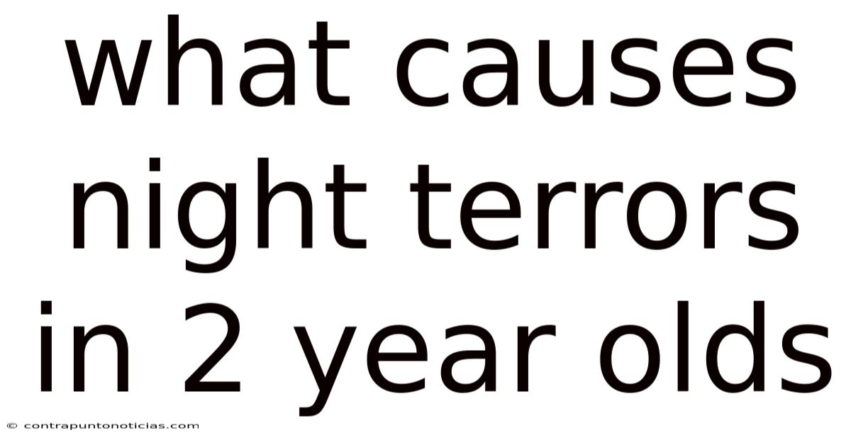 What Causes Night Terrors In 2 Year Olds