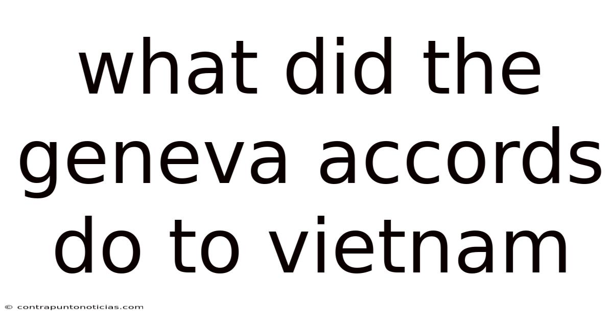 What Did The Geneva Accords Do To Vietnam