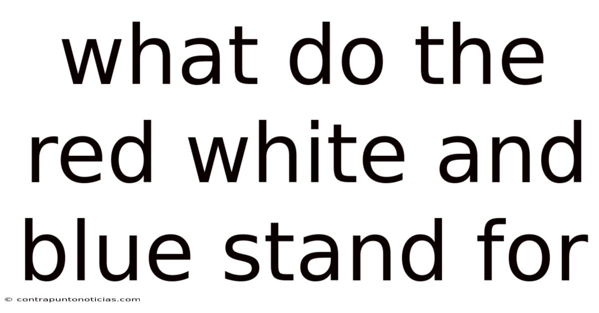 What Do The Red White And Blue Stand For