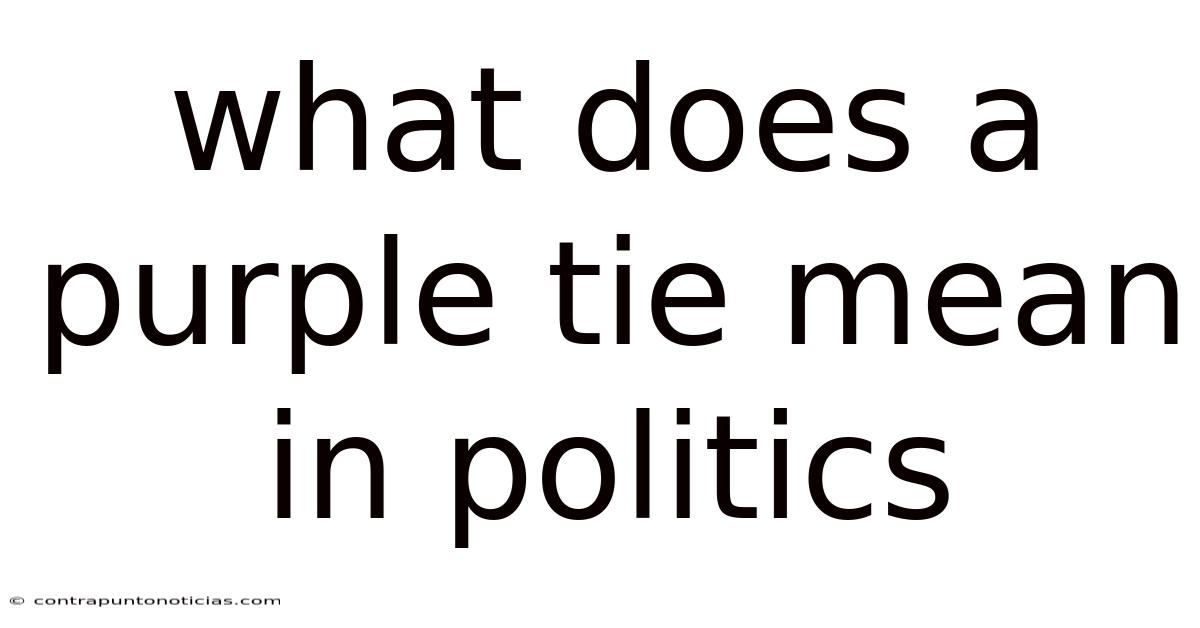 What Does A Purple Tie Mean In Politics