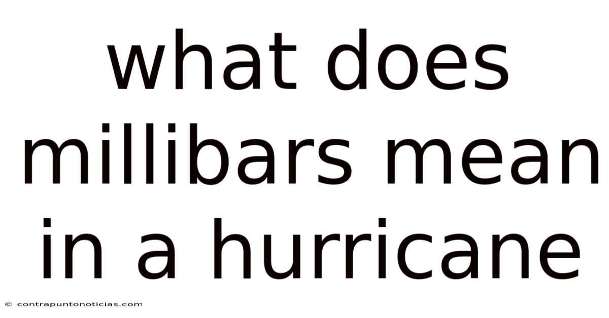 What Does Millibars Mean In A Hurricane