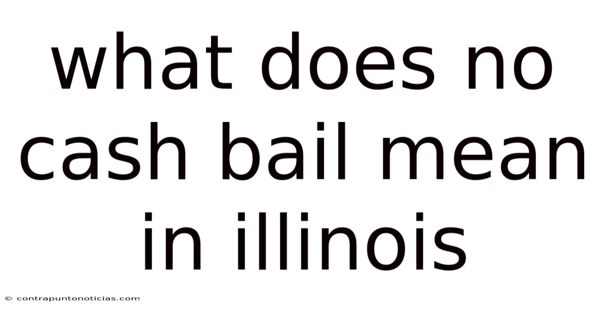 What Does No Cash Bail Mean In Illinois