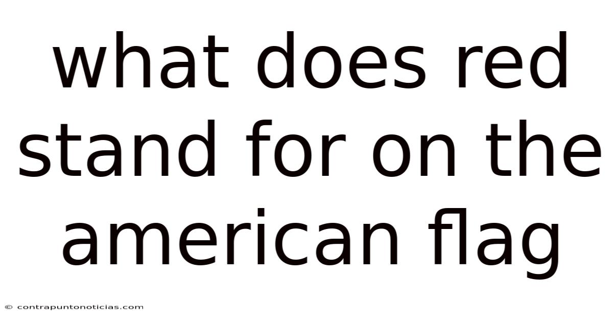 What Does Red Stand For On The American Flag