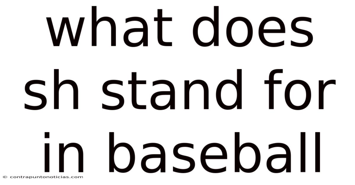 What Does Sh Stand For In Baseball