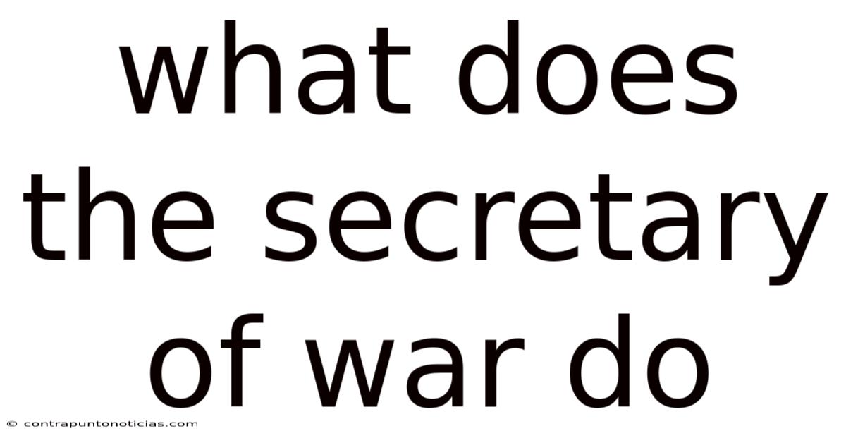 What Does The Secretary Of War Do