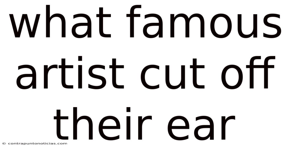 What Famous Artist Cut Off Their Ear