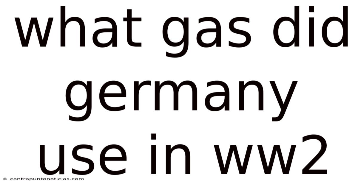 What Gas Did Germany Use In Ww2
