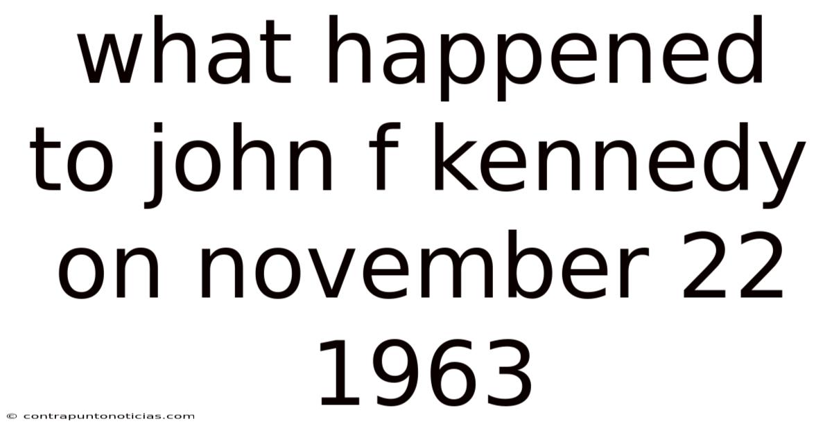 What Happened To John F Kennedy On November 22 1963