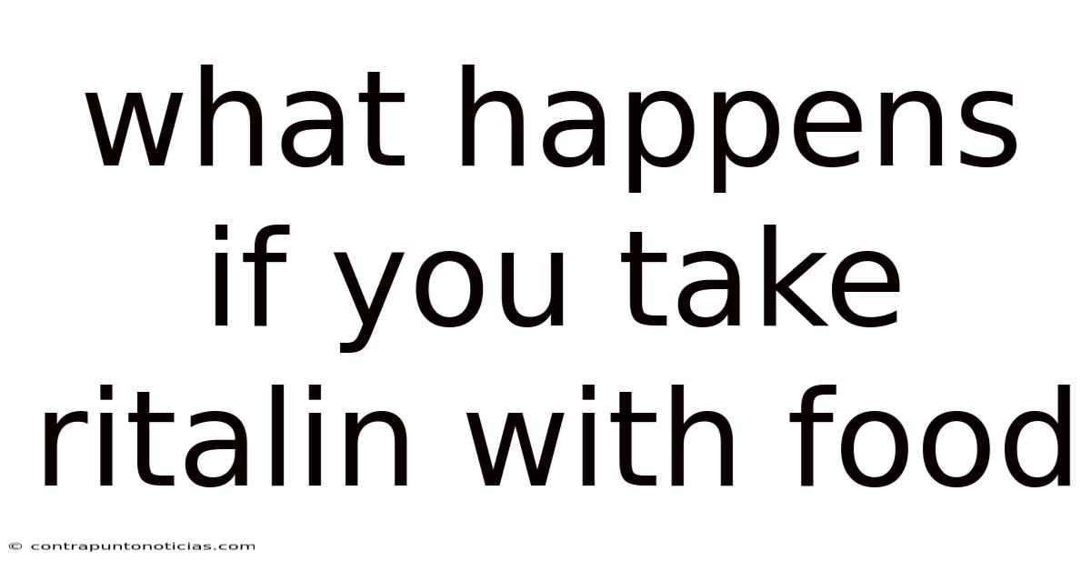 What Happens If You Take Ritalin With Food