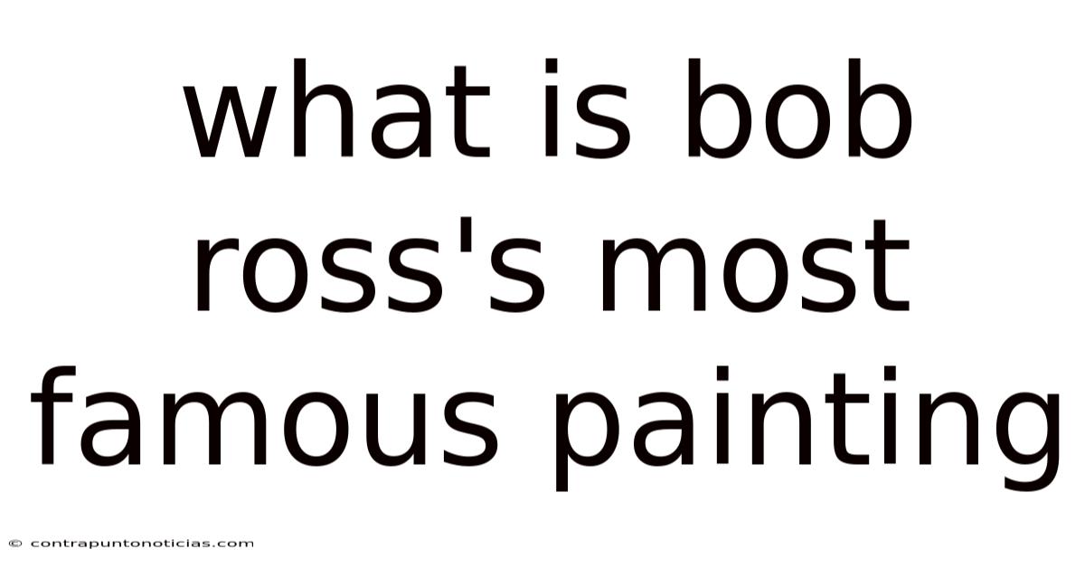 What Is Bob Ross's Most Famous Painting