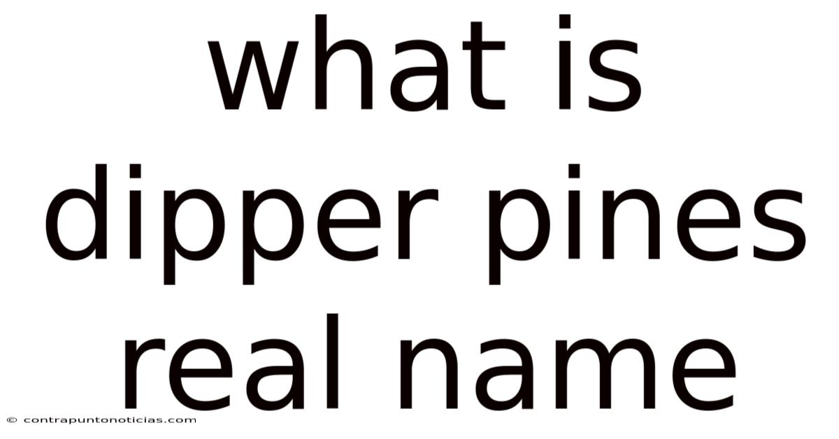 What Is Dipper Pines Real Name
