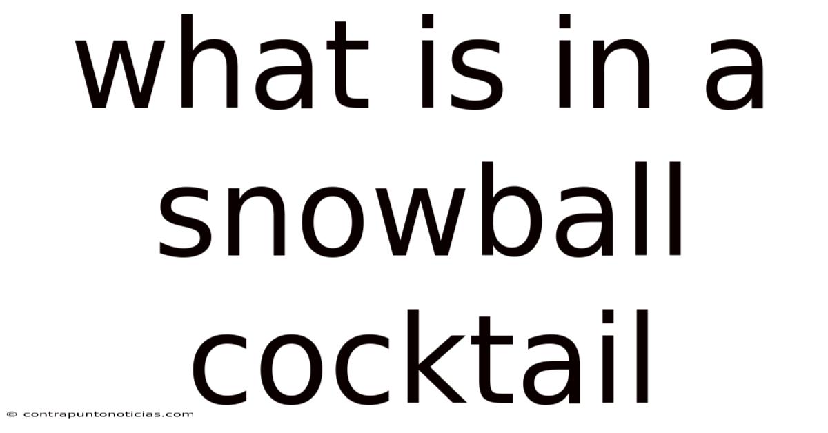 What Is In A Snowball Cocktail