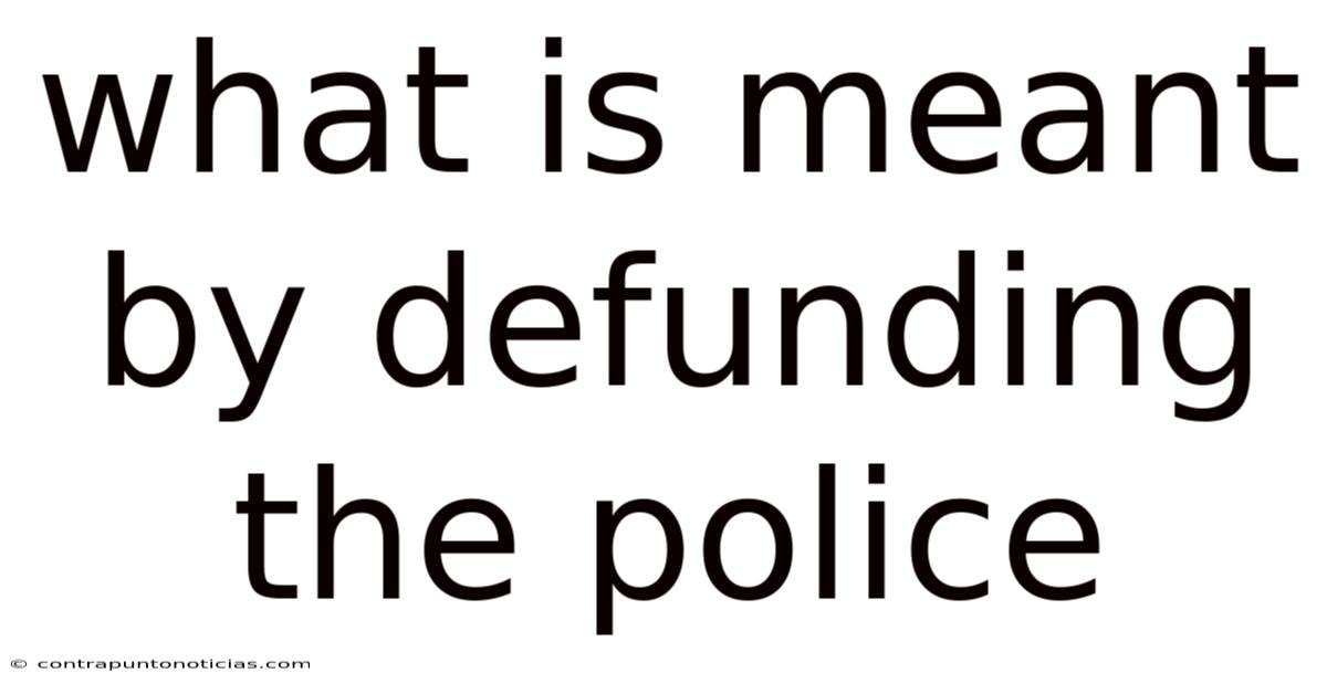 What Is Meant By Defunding The Police