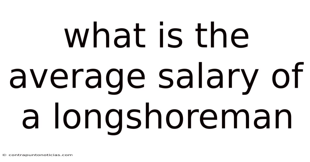 What Is The Average Salary Of A Longshoreman