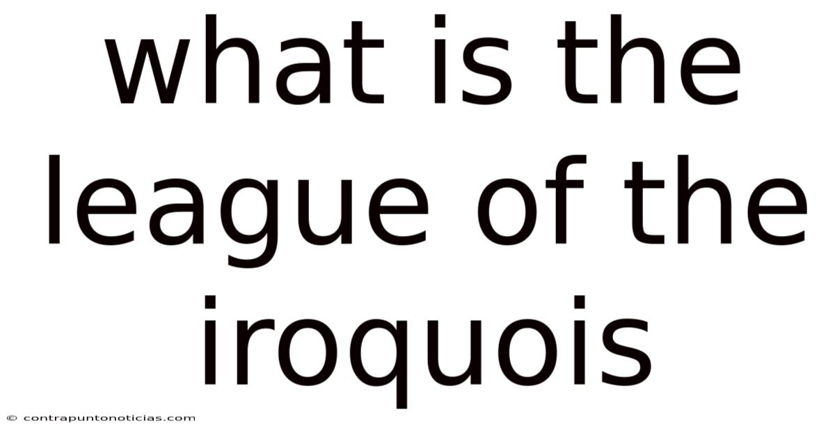 What Is The League Of The Iroquois