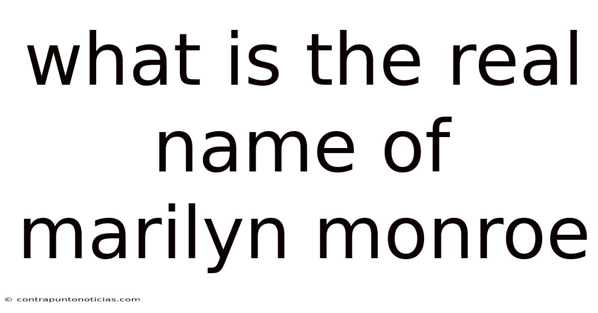 What Is The Real Name Of Marilyn Monroe