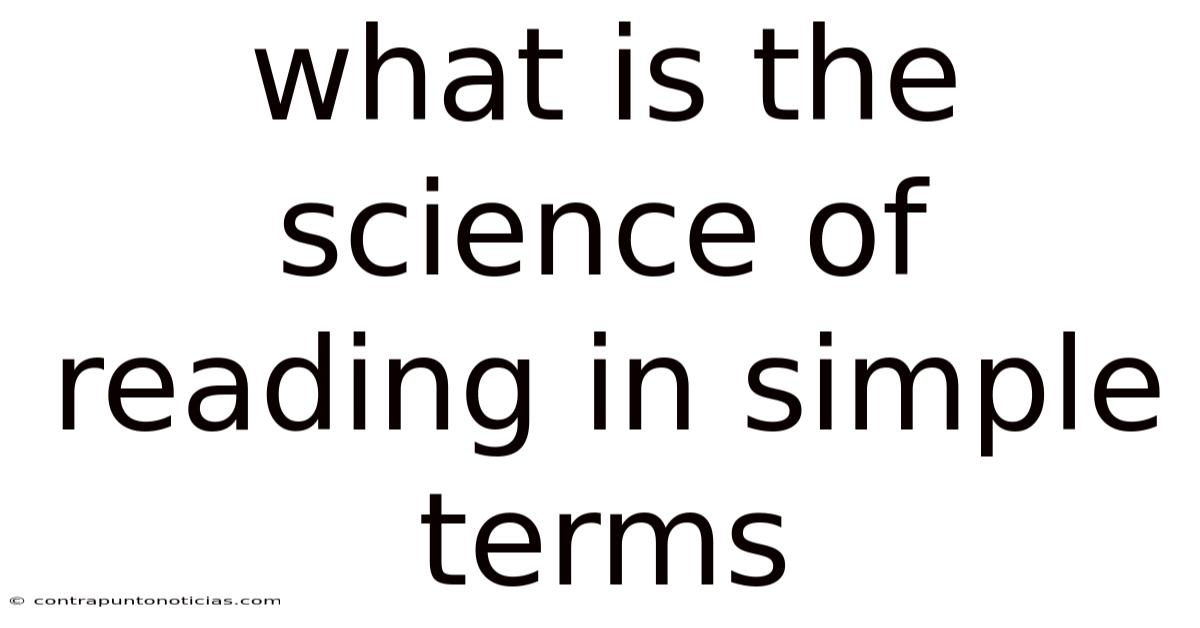 What Is The Science Of Reading In Simple Terms