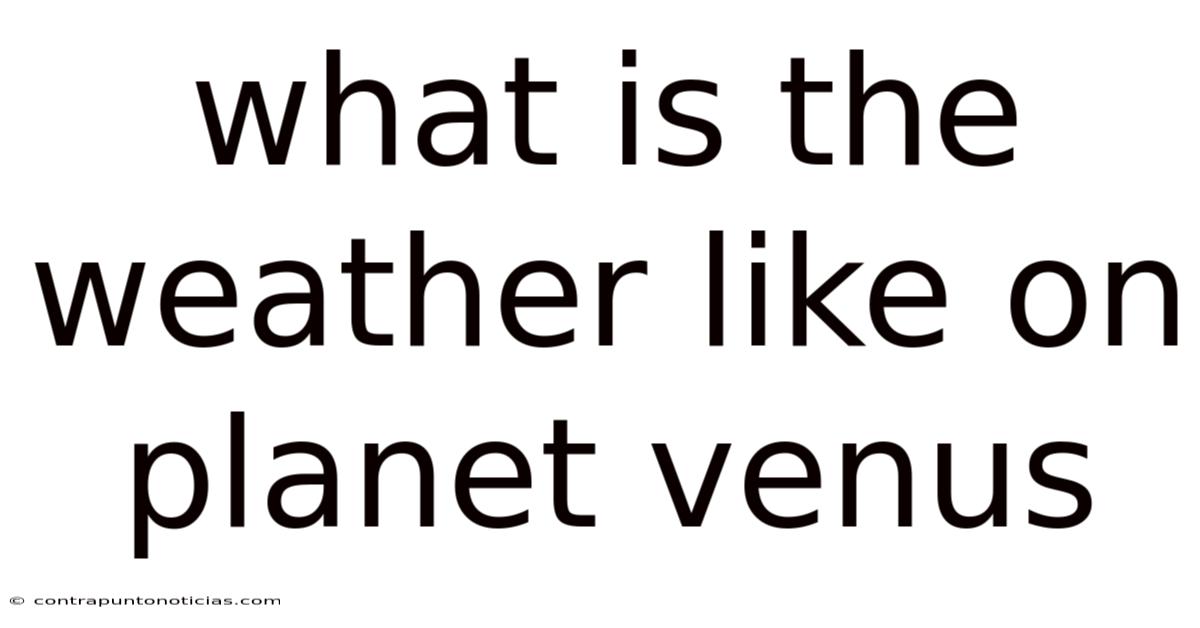 What Is The Weather Like On Planet Venus