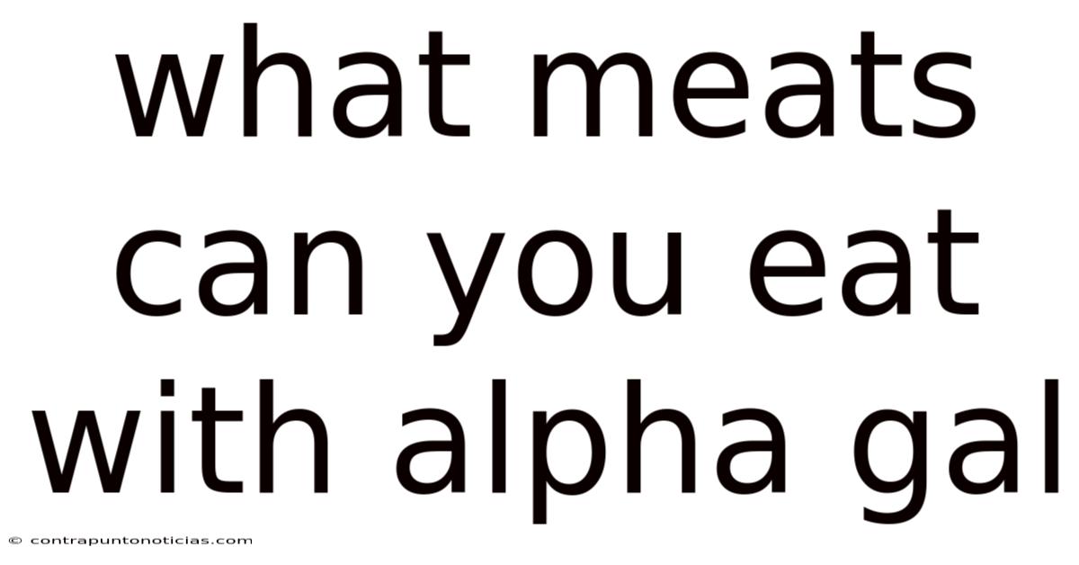 What Meats Can You Eat With Alpha Gal
