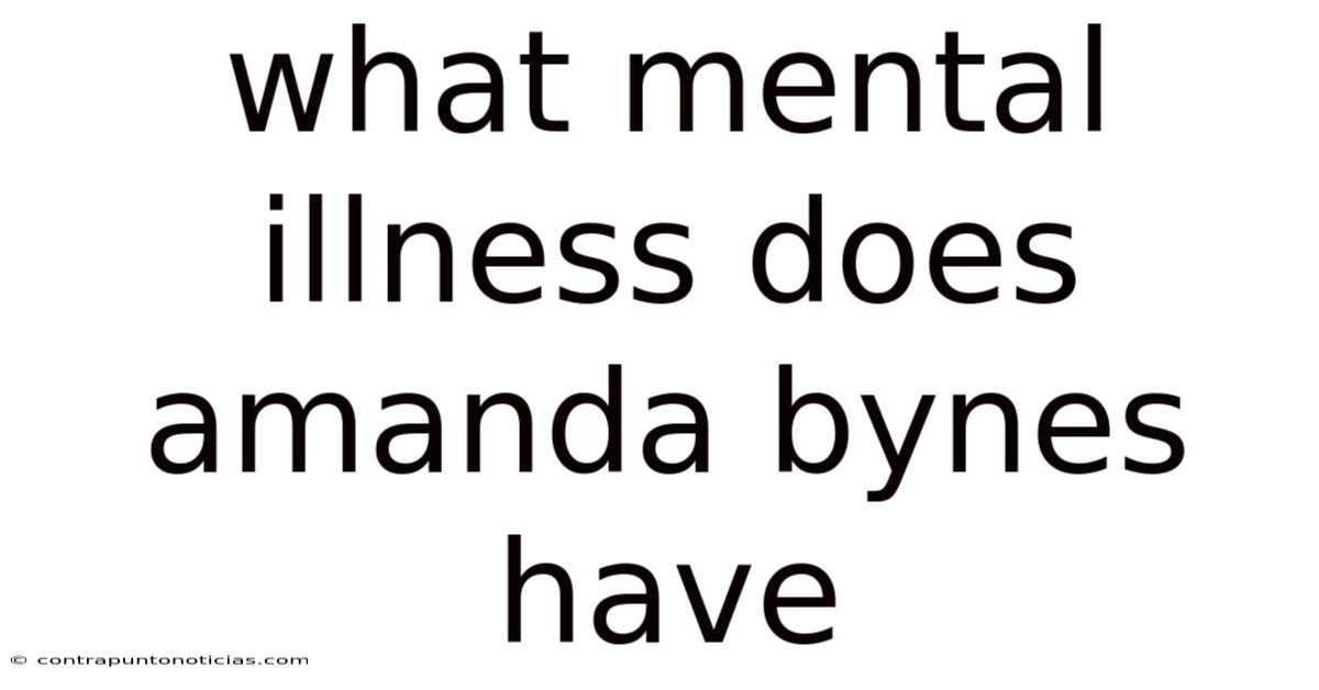 What Mental Illness Does Amanda Bynes Have