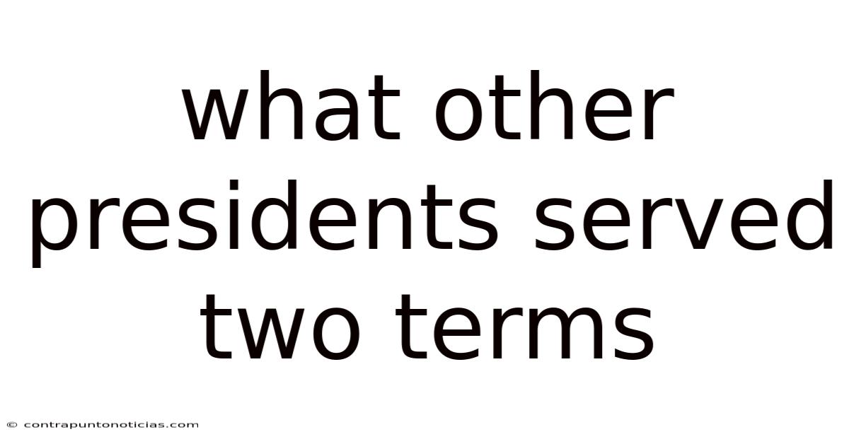 What Other Presidents Served Two Terms