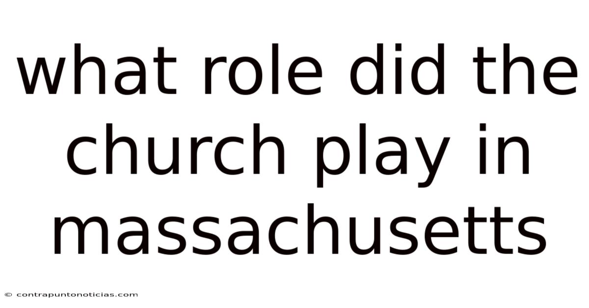 What Role Did The Church Play In Massachusetts