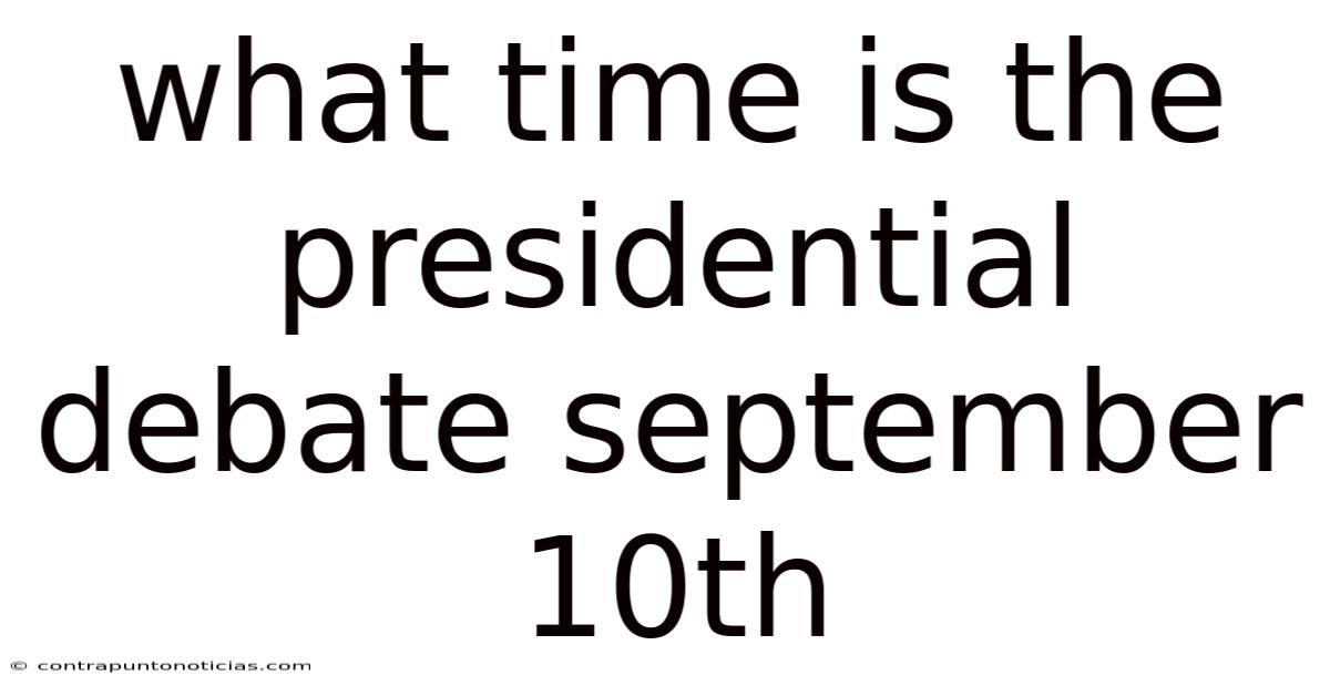 What Time Is The Presidential Debate September 10th