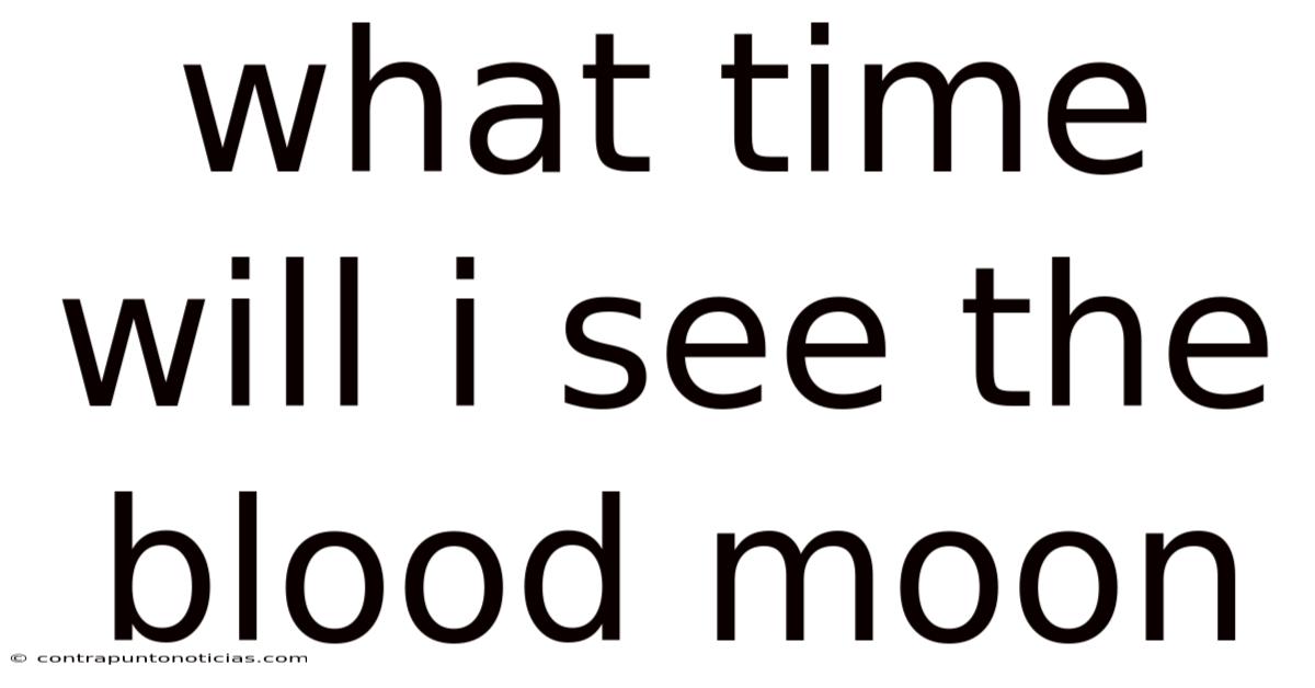 What Time Will I See The Blood Moon
