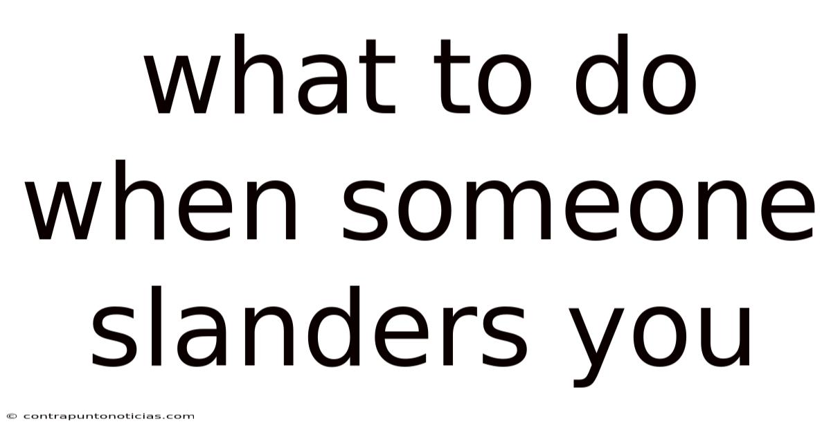 What To Do When Someone Slanders You