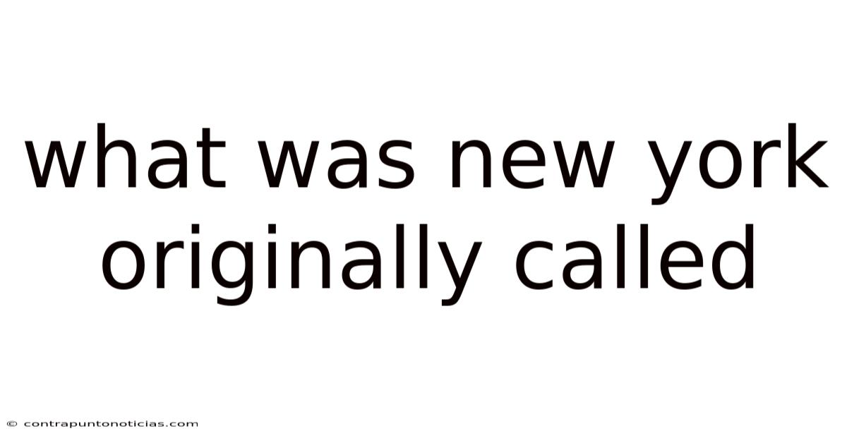 What Was New York Originally Called