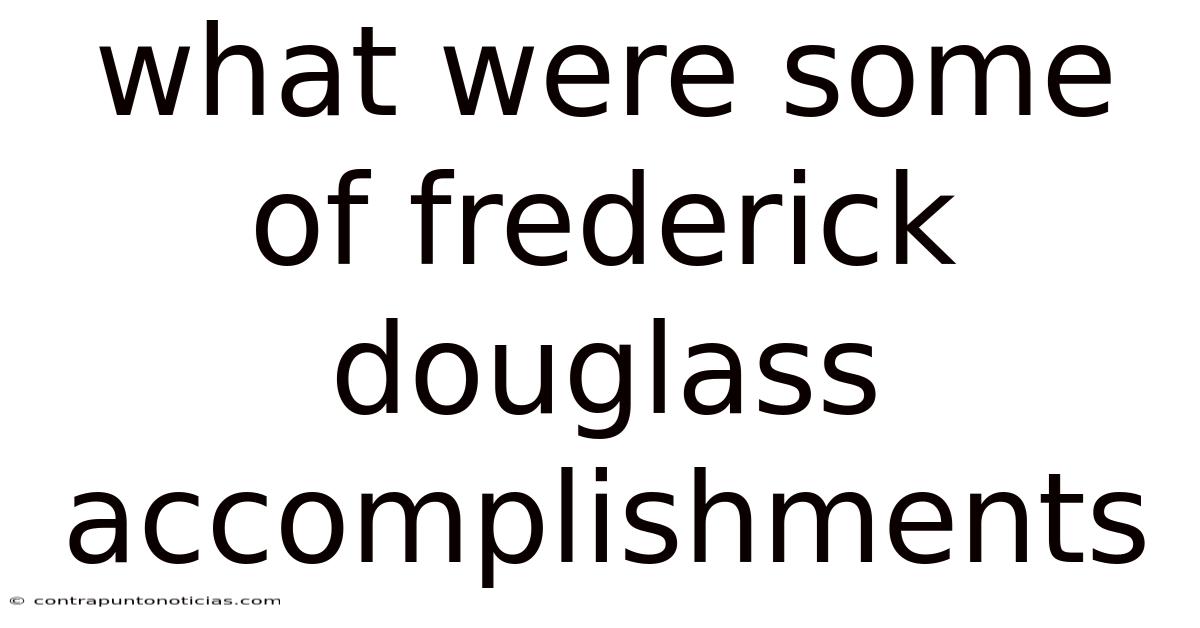 What Were Some Of Frederick Douglass Accomplishments