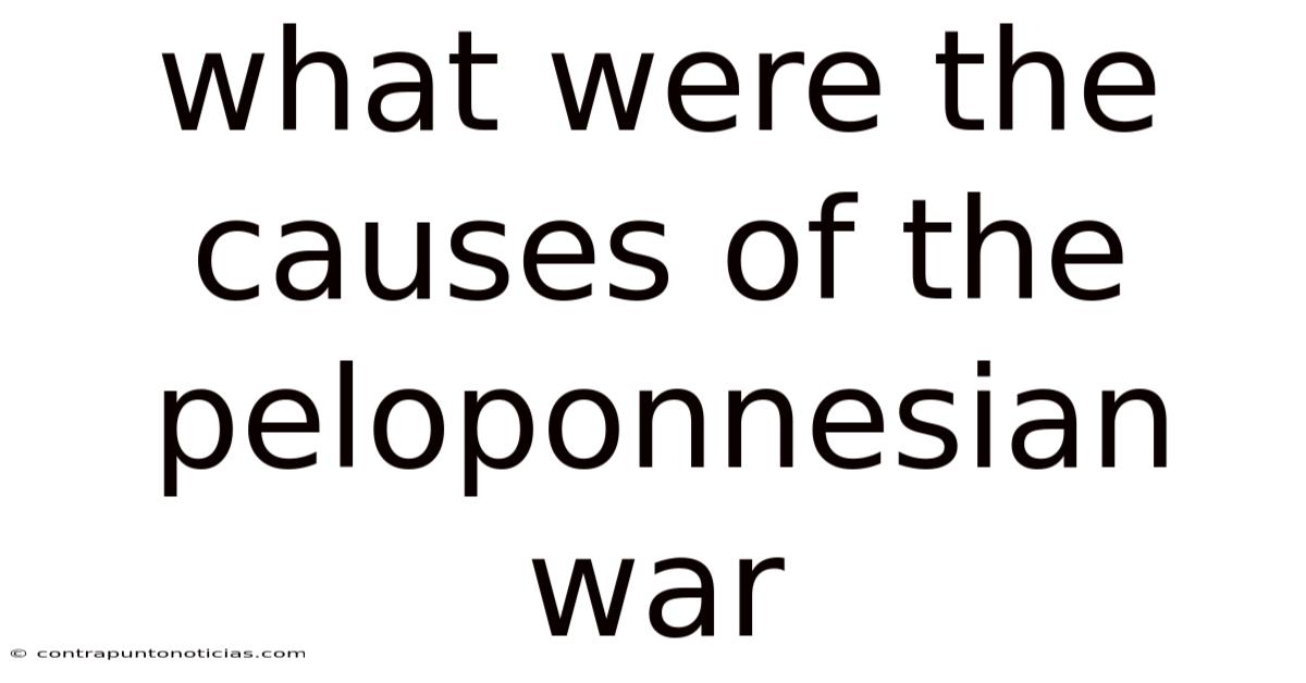 What Were The Causes Of The Peloponnesian War
