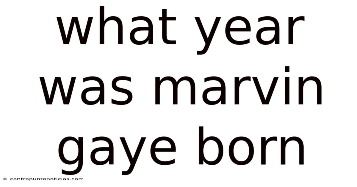 What Year Was Marvin Gaye Born