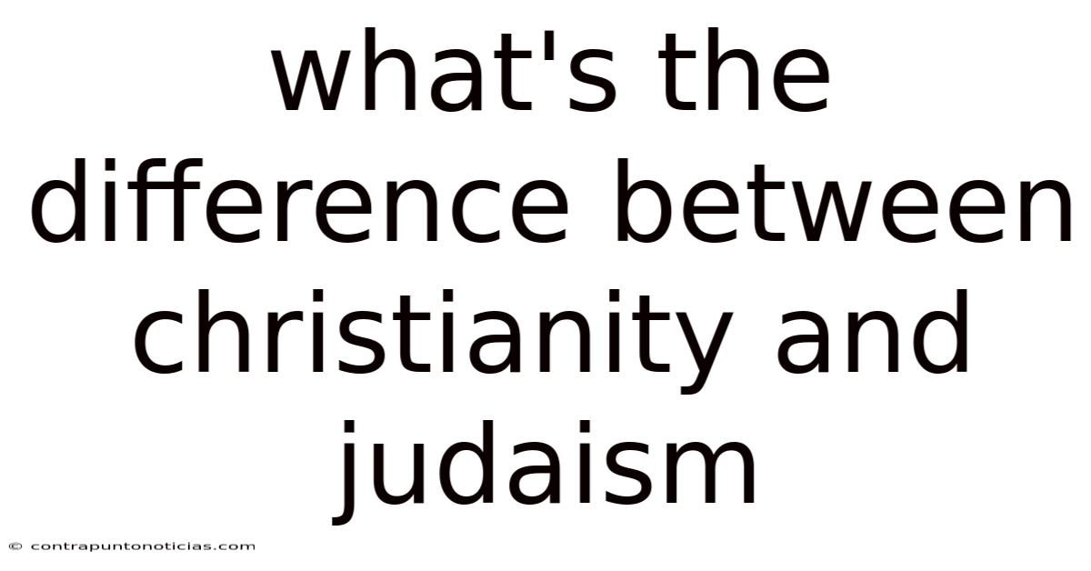 What's The Difference Between Christianity And Judaism
