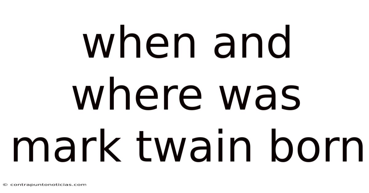 When And Where Was Mark Twain Born