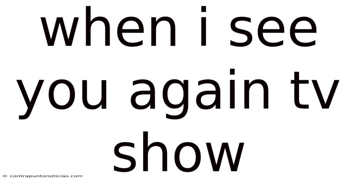 When I See You Again Tv Show