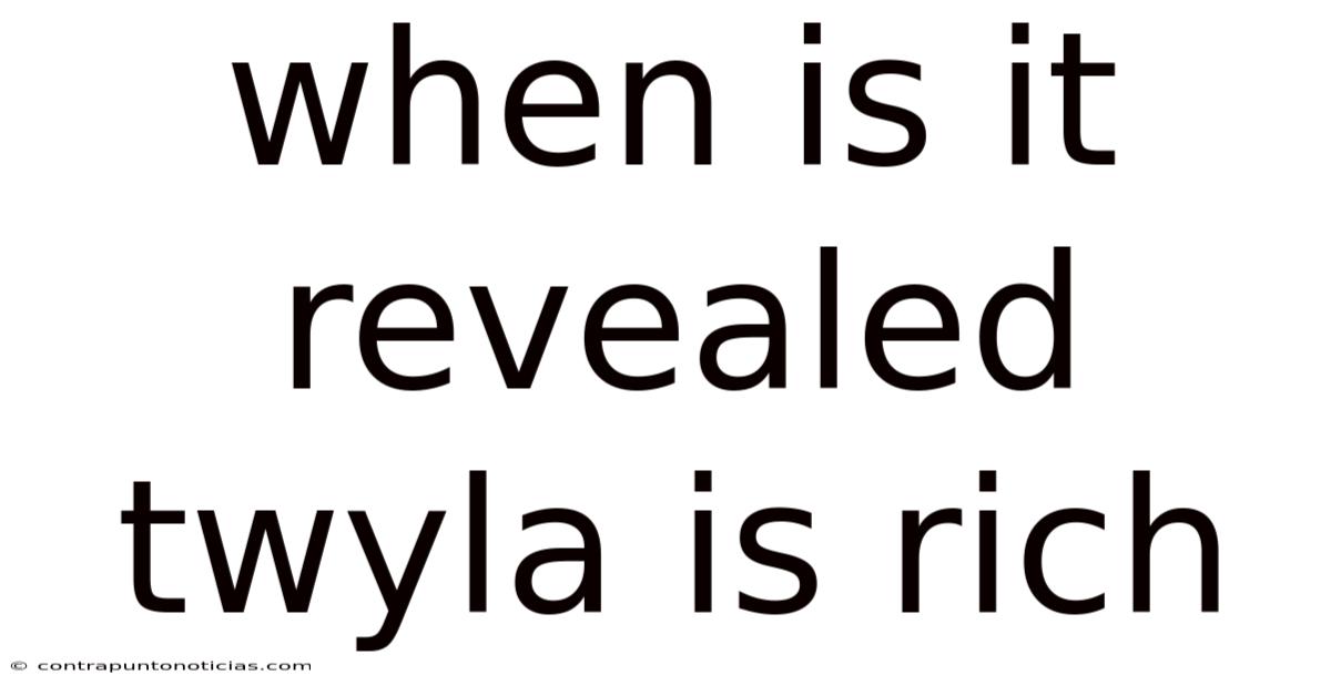 When Is It Revealed Twyla Is Rich