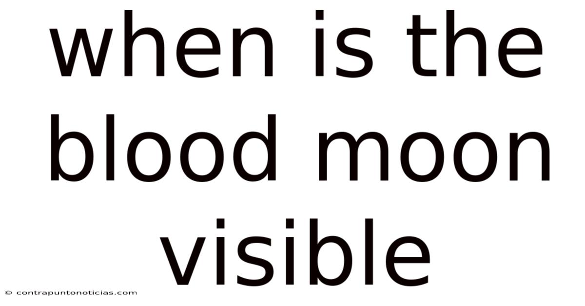 When Is The Blood Moon Visible