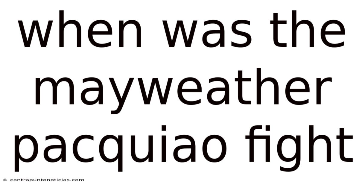 When Was The Mayweather Pacquiao Fight