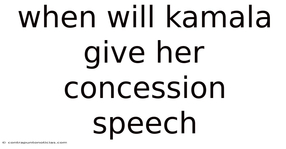 When Will Kamala Give Her Concession Speech