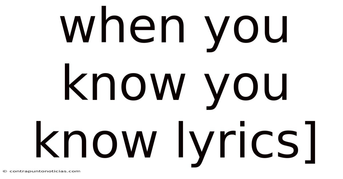 When You Know You Know Lyrics]