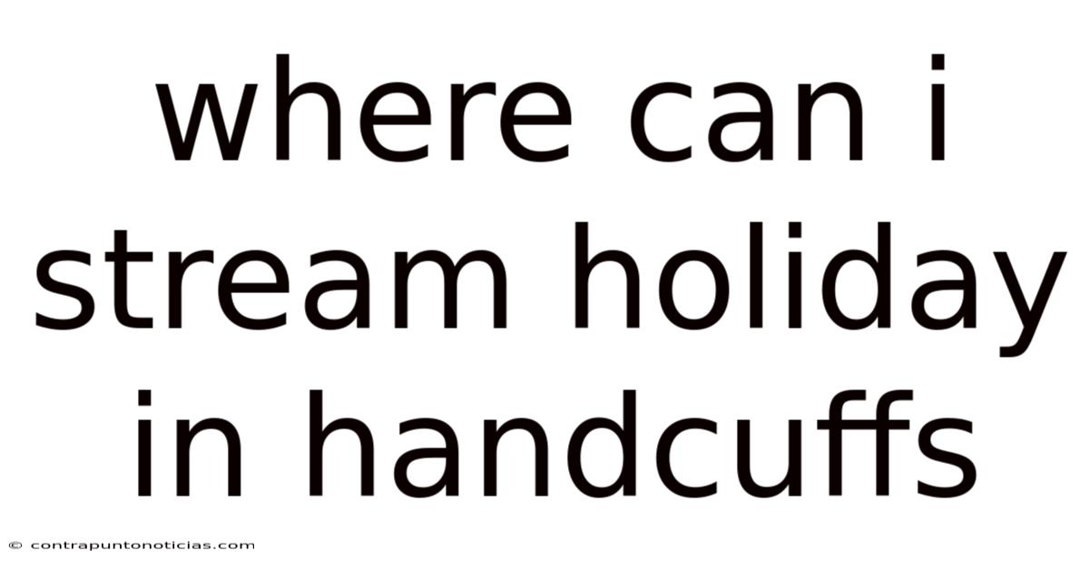 Where Can I Stream Holiday In Handcuffs