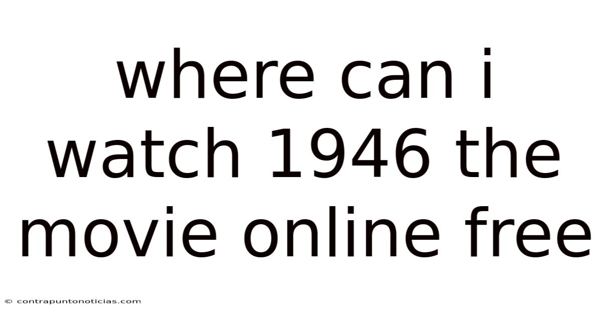 Where Can I Watch 1946 The Movie Online Free