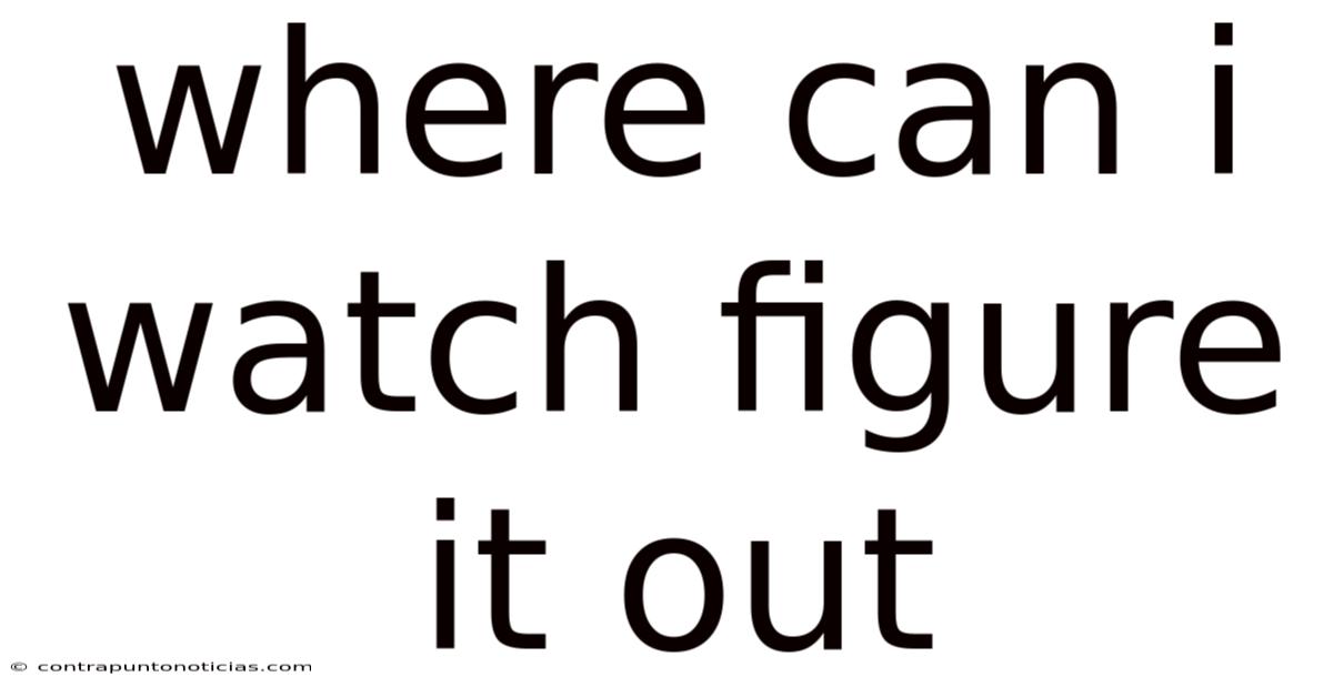 Where Can I Watch Figure It Out