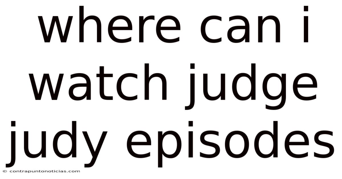 Where Can I Watch Judge Judy Episodes