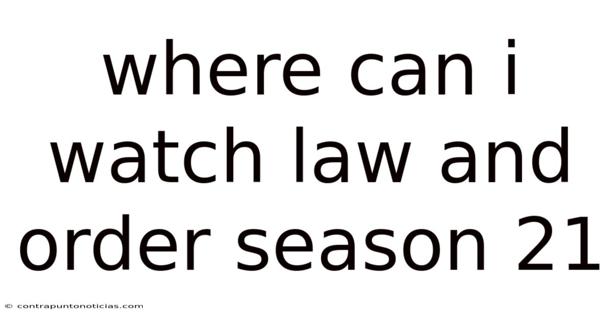 Where Can I Watch Law And Order Season 21