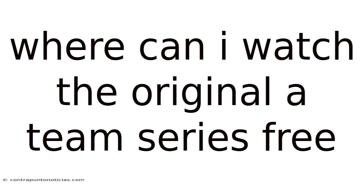 Where Can I Watch The Original A Team Series Free