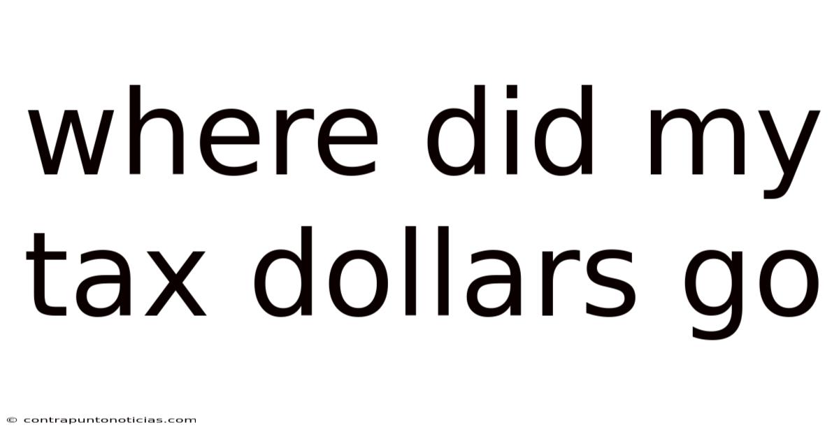 Where Did My Tax Dollars Go